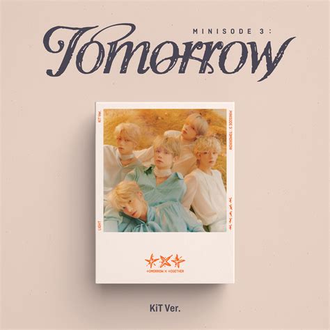 Tomorrow X Together Txt Minisode 3 Tomorrow Kit Ver Kpop Planet