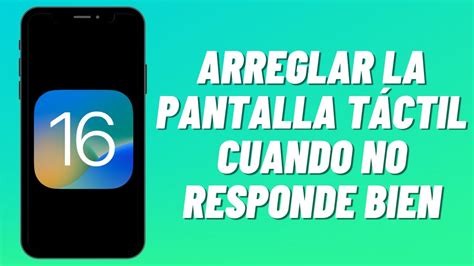 Cómo Arreglar la Pantalla Táctil Cuando No Responde Bien con IOS 16