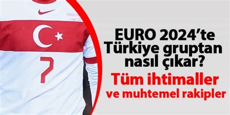 EURO 2024 te Türkiye gruptan nasıl çıkar Tüm ihtimaller ve muhtemel