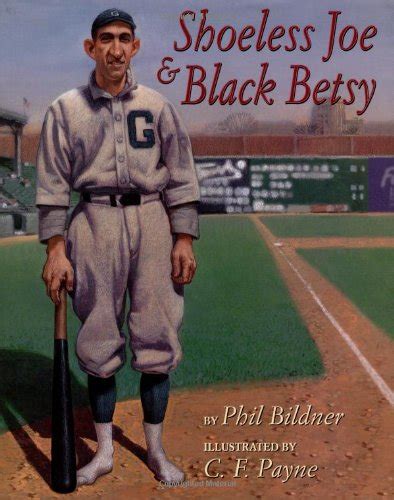 Shoeless Joe And Black Betsy By Phil Bildner