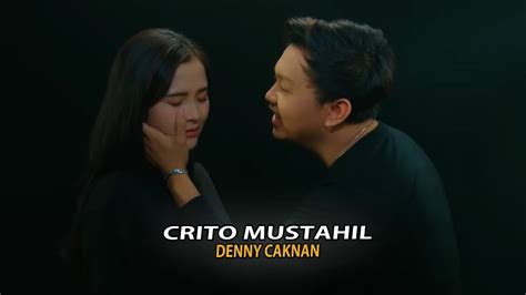 Denny Caknan Crito Mustahil Youtube