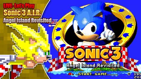 Lets Play Sonic 3 A I R Angel Island Revisited Live Saturday