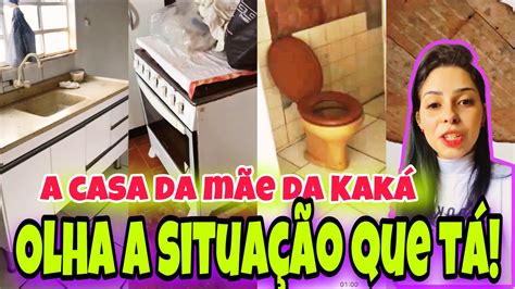 KAKÁ MOSTROU O ESTADO DA CASA DA SUA MÃE OLHA COMO ESTÁ YouTube