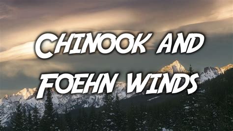 Chinook And Foehn Winds Excerpt YouTube