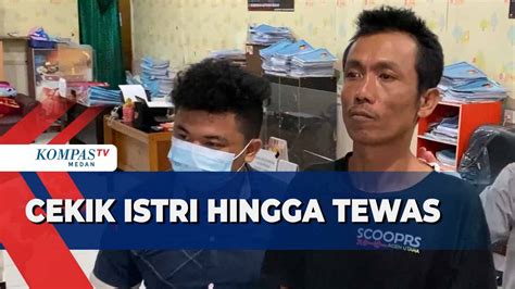 Ini Dugaan Sebab Suami Cekik Istri Hingga Tewas Di Deli Serdang