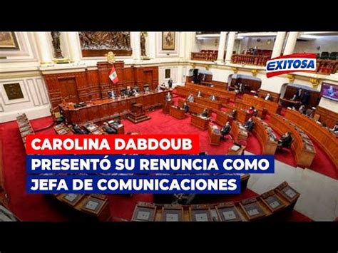 Carolina Dabdoub Present Su Renuncia Irrevocable Al Cargo De Jefa De