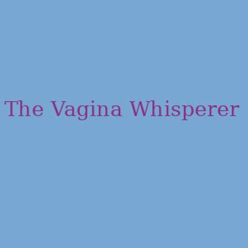 Get The Hottest Sex Videos Photos And Babes At The Vagina Whisperer