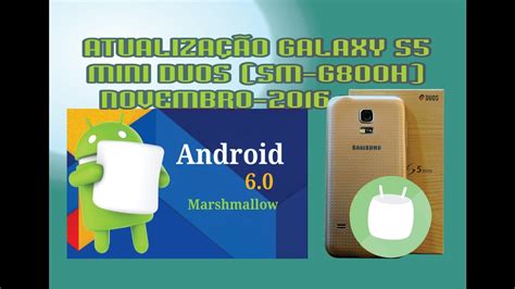 GALAXY S5 MINI DUOS SM G800H ATUALIZACÃO ANDROID MARSHMALLOW 6 0