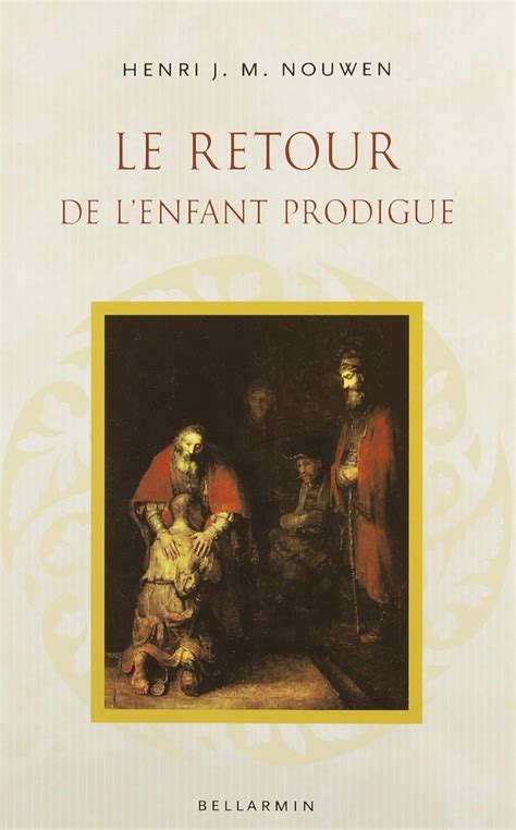 Amazon Fr Le Retour De L Enfant Prodigue Nouwen Henri Livres