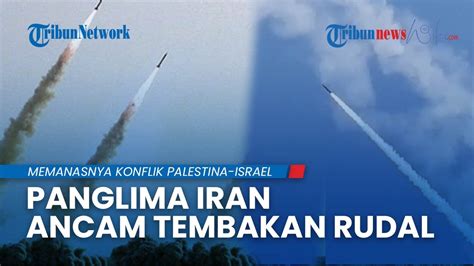 Panglima Iran Ancam Luncurkan Rudal Ke Haida Tentara Israel Akan