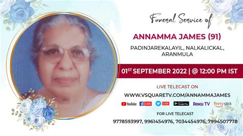 Funeral Live Streaming Service Of Annamma James 91 Padinjarekalayil