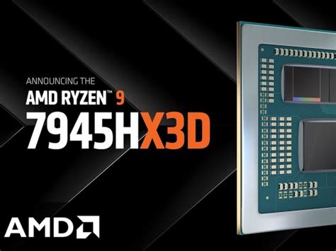 Amd Unveils Ryzen 9 7945hx3d Flagship Mobile Processor