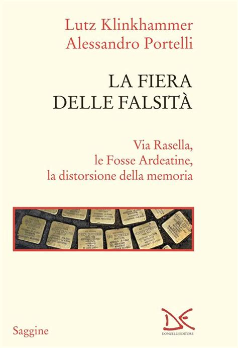 La Fiera Delle Falsit Via Rasella Le Fosse Ardeatine La Distorsione