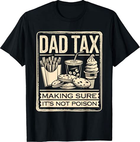Hot Trending T Shirt With Dad Tax Making Sure It S Not Poison Fathers Day Dad Joke Design