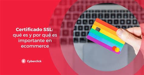 Certificado Ssl Qué Es Y Por Qué Es Importante En Ecommerce