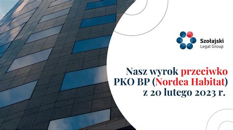 Nasz Wyrok Przeciwko PKO BP Nordea Habitat Z 20 Lutego 2023 YouTube