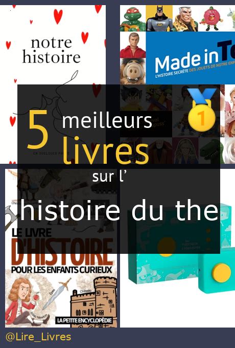 Les Meilleurs Livres Sur L Histoire Du Th Comparatif