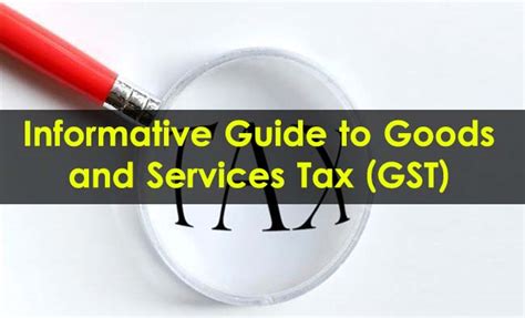 Informative Guide To Goods And Services Tax Gst