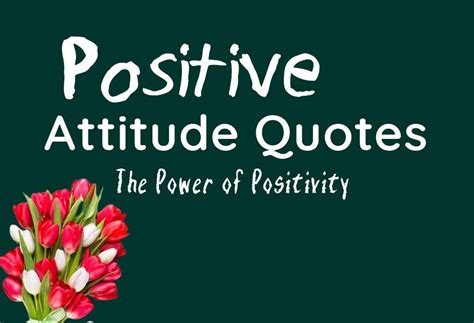 110 The Power Of Positivity Quotes To Fuel Your Positive Attitude