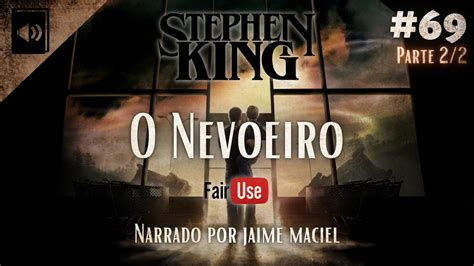 69 Audiolivro O Nevoeiro Stephen King Parte 2 2 YouTube