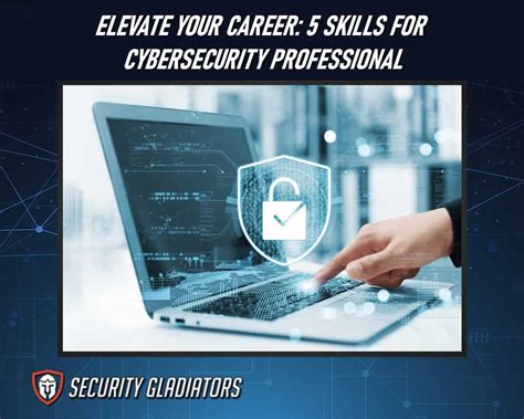 Elevate Your Career: 5 Skills for Cybersecurity Professional