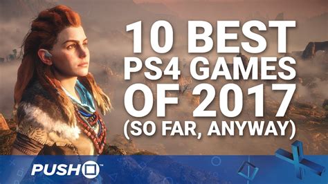 Top 10 Best Ps4 Games Of 2017 So Far Youtube