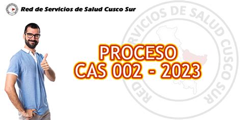 PROCESO CAS 002 2023 Red De Servicios De Salud Cusco Sur