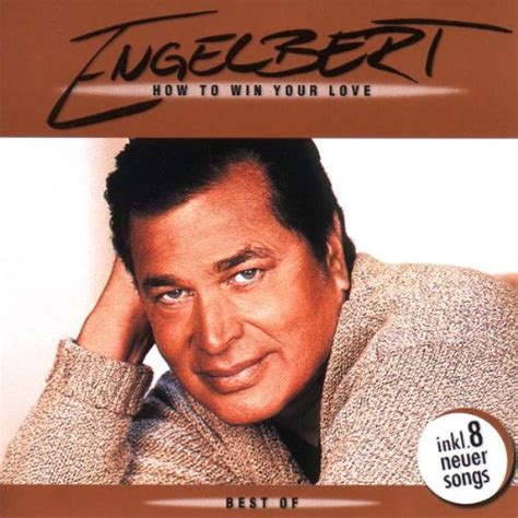 How To Win Your Love Best Of Engelbert Humperdinck How To Amazon Es