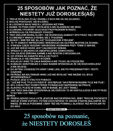 25 sposobów na poznanie że NIESTETY DOROSŁEŚ Demotywatory pl