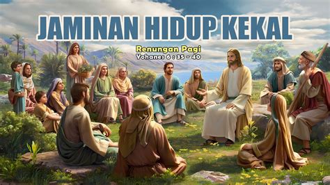 RENUNGAN PAGI JAMINAN HIDUP KEKAL YOHANES 6 35 40 YouTube