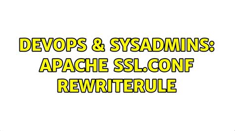 DevOps SysAdmins Apache Ssl Conf RewriteRule YouTube