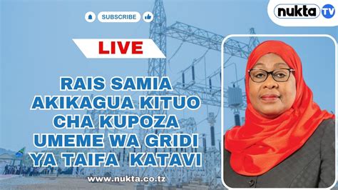 LIVE RAIS SAMIA AKIKAGUA KITUO CHA KUPOZA UMEME WA GRIDI YA TAIFA