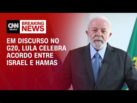 No G20 Lula Celebra Acordo Israel Hamas Que Possa Pavimentar Caminho