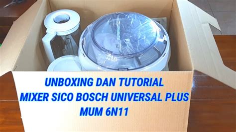 UNBOXING DAN TUTORIAL MIXER SICO BOSCH UNIVERSAL PLUS MUM 6N11 YouTube