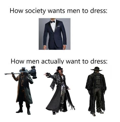 How Men Want To Dress How Society Wants Men To Dress How Men