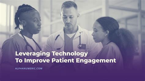 Leveraging Technology To Improve Patient Engagement Alphanumeric Systems