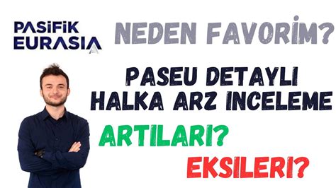 PASİFİK EURASİA LOJİSTİK PASEU HALKA ARZI TÜM DETAYLARI KARIŞIK ARZ