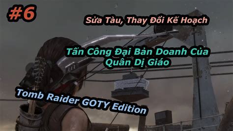 Tomb Raider Goty Edition Thay I K Ho Ch T N C Ng I B N Doanh