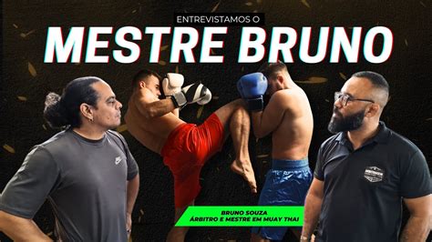 Bate Papo Rbitro De Muay Thai Mestre Bruno Souza Youtube