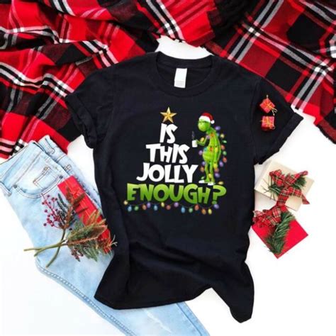 Grinch Is This Jolly Enough Noel Merry Christmas Unisex T Shirt