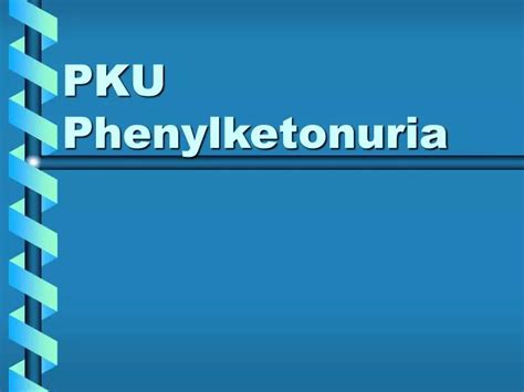 Ppt Pku Phenylketonuria Powerpoint Presentation Free Download Id