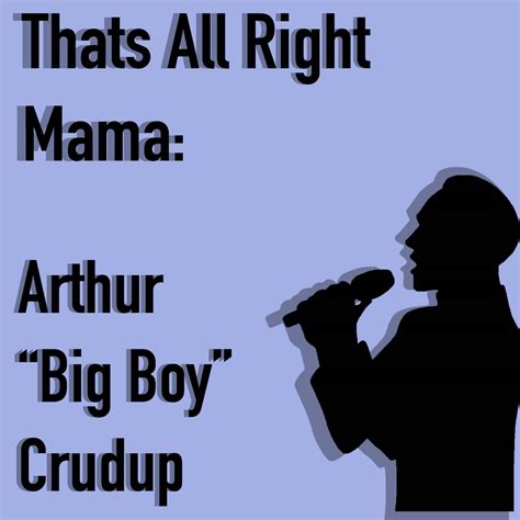 That S All Right Mama By Arthur Big Boy Crudup On Apple Music