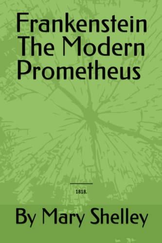 Frankenstein The Modern Prometheus By Mary Shelley Illustrated Frankenstein Fiction By Mary