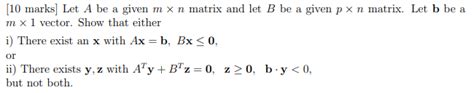 Solved [10 Marks Let A Be A Given Mxn Matrix And Let B Be A