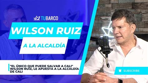 Wilson Ruiz Le Apuesta A La Alcald A De Cali El Nico Que Puede