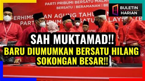 Sah Muktamad Baru Diumumkan Bersatu Hilang Sokongan Besar Youtube