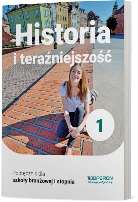 Historia i teraźniejszość Podręcznik Klasa 1 Szkoła branżowa