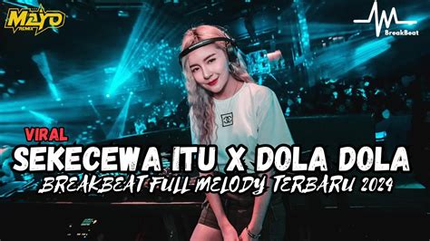 Dj Sekecewa Itu X Dola Dola Breakbeat Full Melody Viral