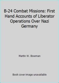 BIBLIO B 24 Combat Missions First Hand Accounts Of Liberator