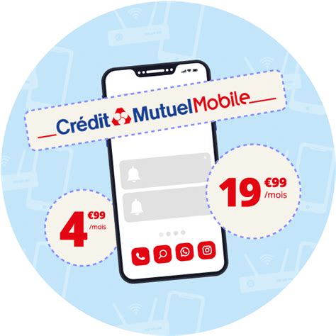 Forfaits Cr Dit Mutuel Mobile Les Offres De Lop Rateur De La Banque